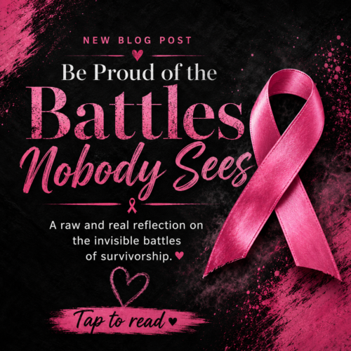 Be Proud of the Invisible Battles Nobody Sees