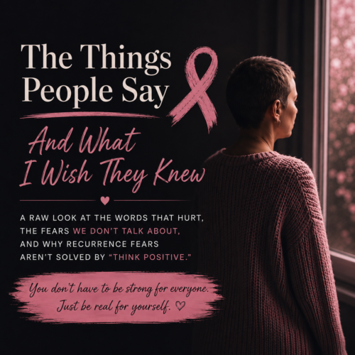 The Things People Say… and What I Wish They Knew